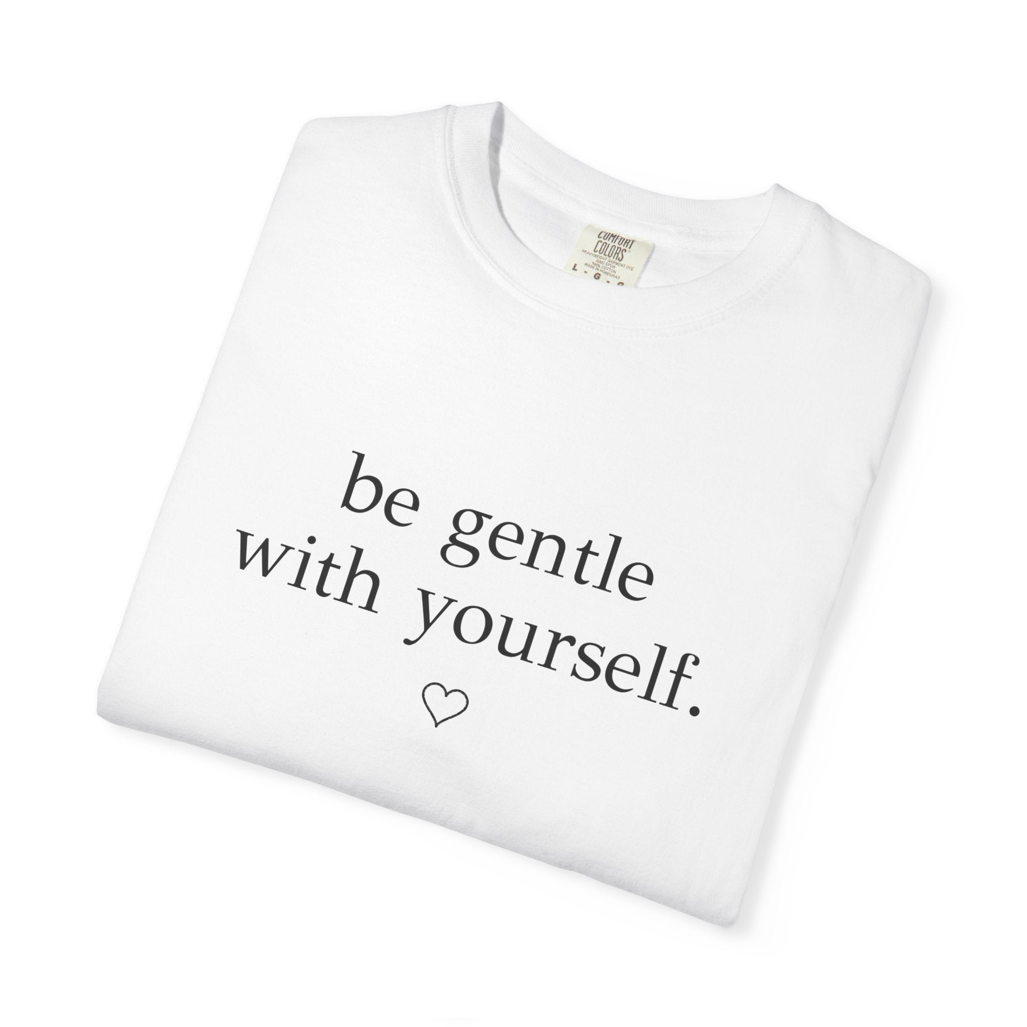 Be Gentle With Yourself™ Comfort Colors® Tee