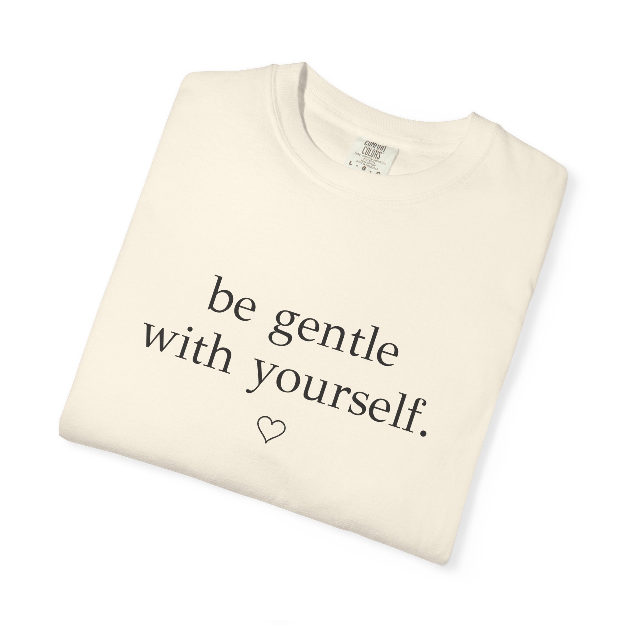 Be Gentle With Yourself™ Comfort Colors® Tee