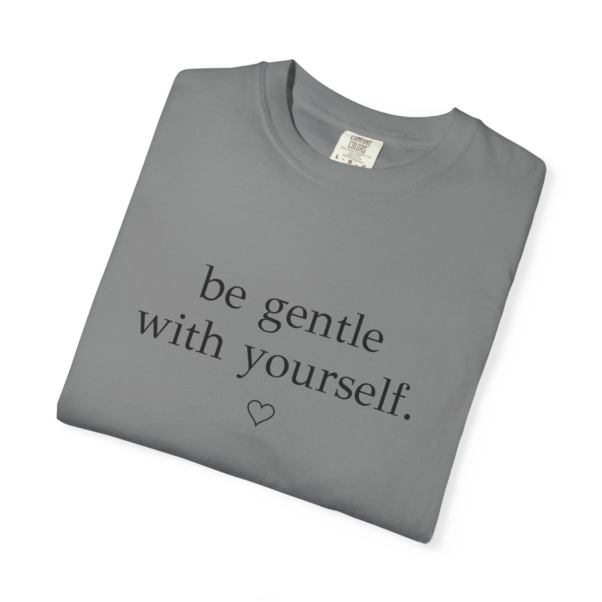 Be Gentle With Yourself™ Comfort Colors® Tee